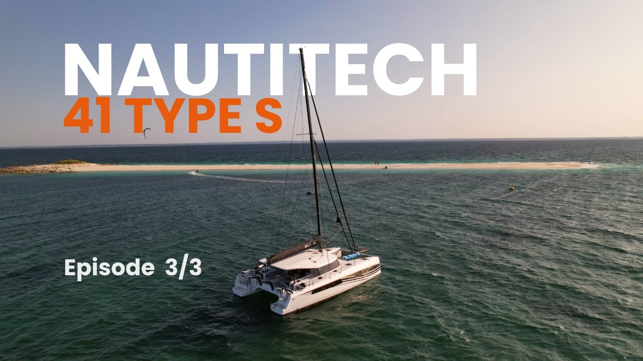 Nautitech 41 Type S, visite complète et prix, épisode 3 de l'essai Good Boats